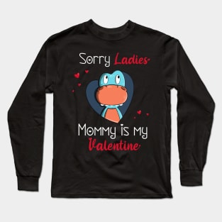 Sorry Ladies Mommy is my Valentine Long Sleeve T-Shirt